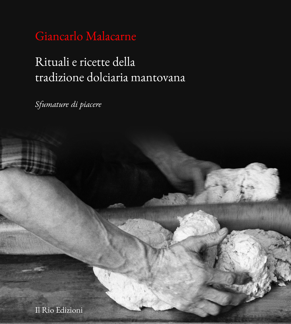 Rituali e ricette della tradizione dolciaria mantovana. Sfumature di piacere