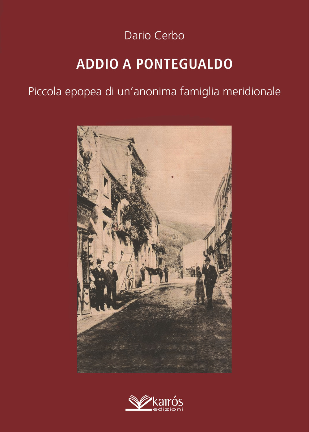 Addio a Pontegualdo. Piccola epopea di un'anonima famiglia meridionale