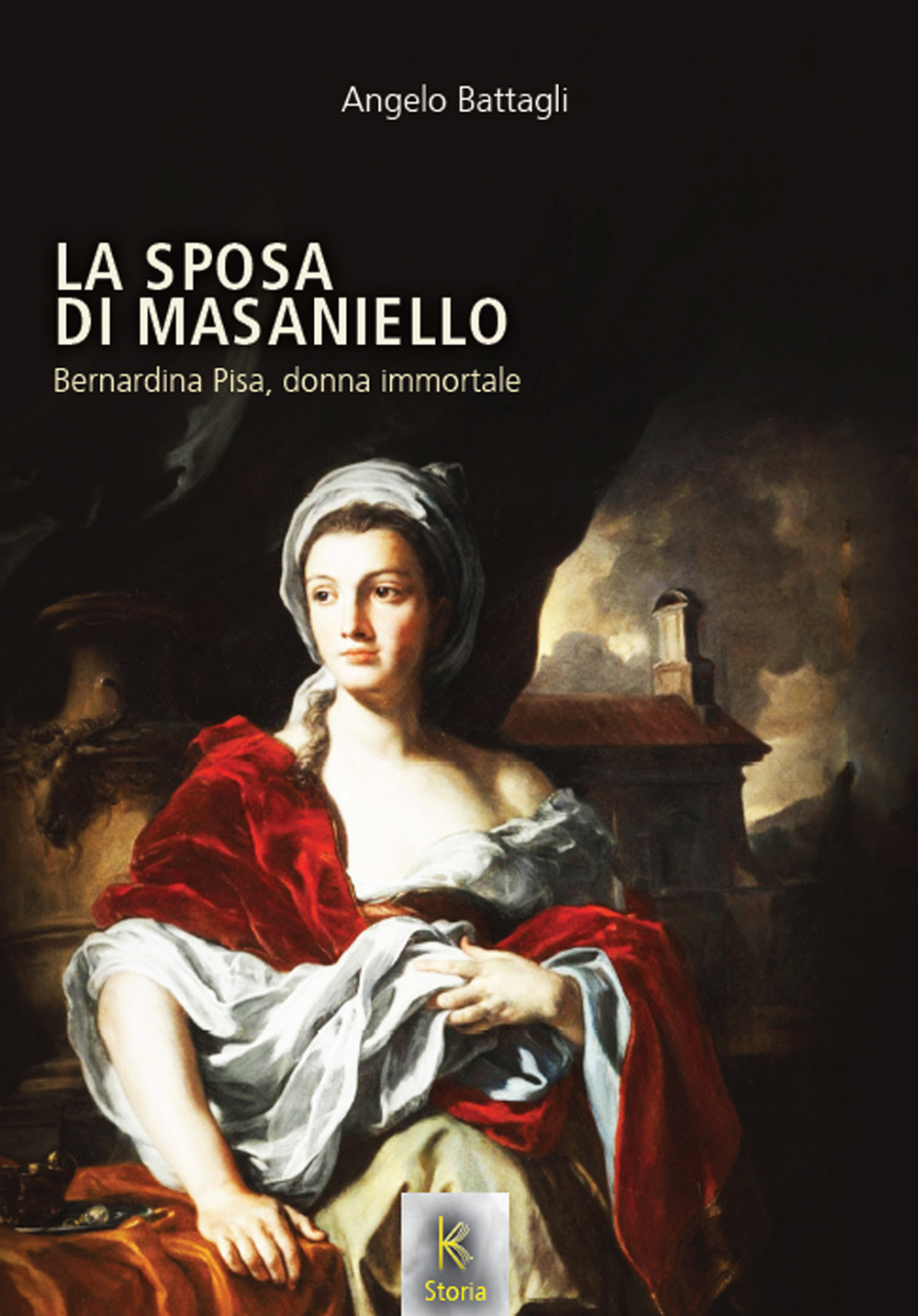 La sposa di Masaniello. Bernardina Pisa, donna immortale