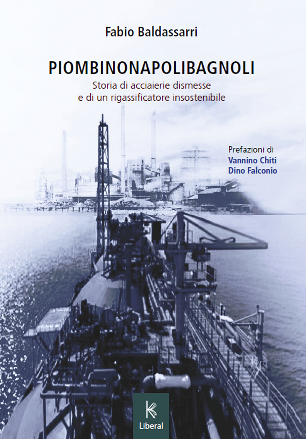 PiombinoNapoliBagnoli. Storia di acciaierie dismesse e di un rigassificatore insostenibile