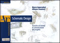 Schematic design. Tecniche ed esempi di comunicazione del progetto. Ediz. illustrata