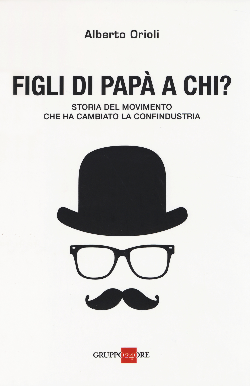 Figli di papà a chi? Storia del movimento che ha cambiato la Confindustria