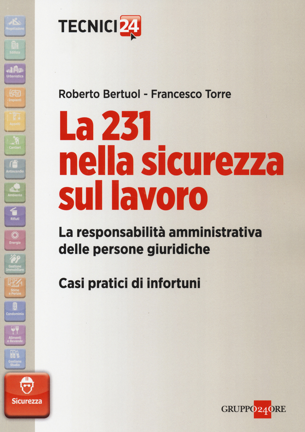 La 231 nella sicurezza sul lavoro. La responsabilità amministrativa delle persone giuridiche. Casi pratici di infortuni