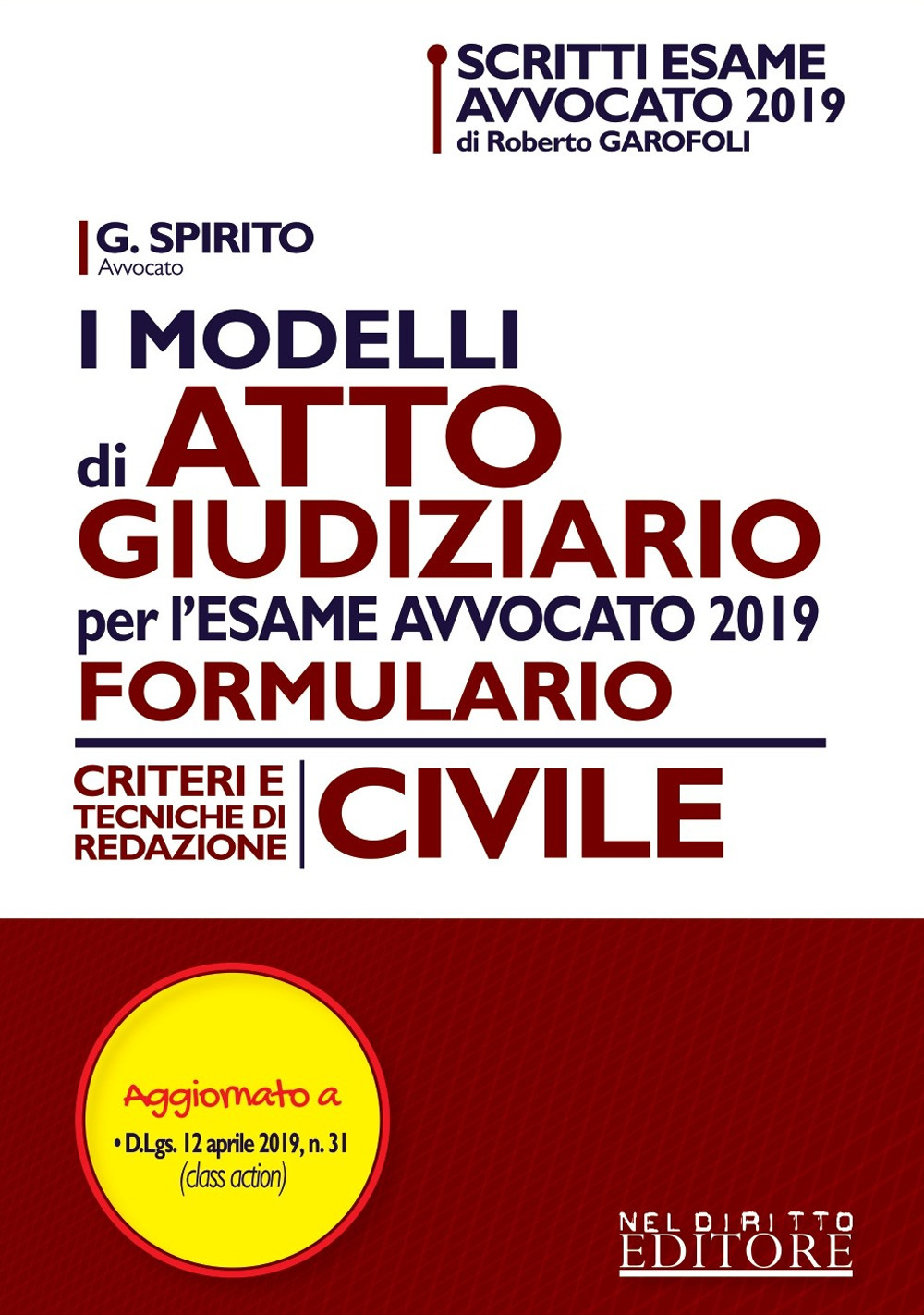 I modelli di atto giudiziario per l'esame avvocato 2019. Formulario. Criteri e tecniche di redazione. Civile