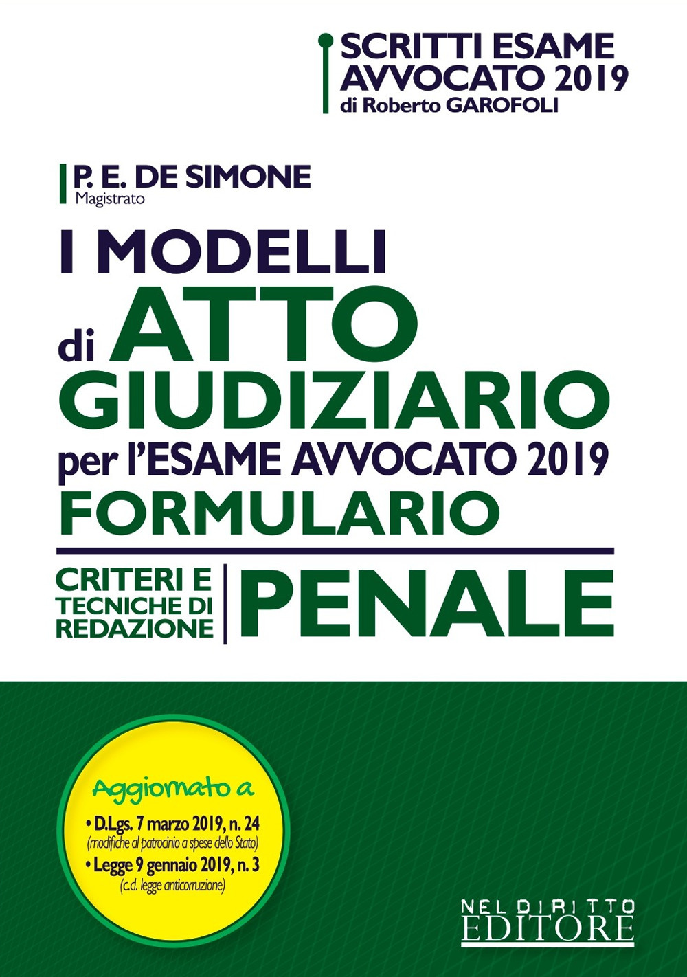 I modelli di atto giudiziario per l'esame avvocato 2019. Formulario. Criteri e tecniche di redazione. Penale