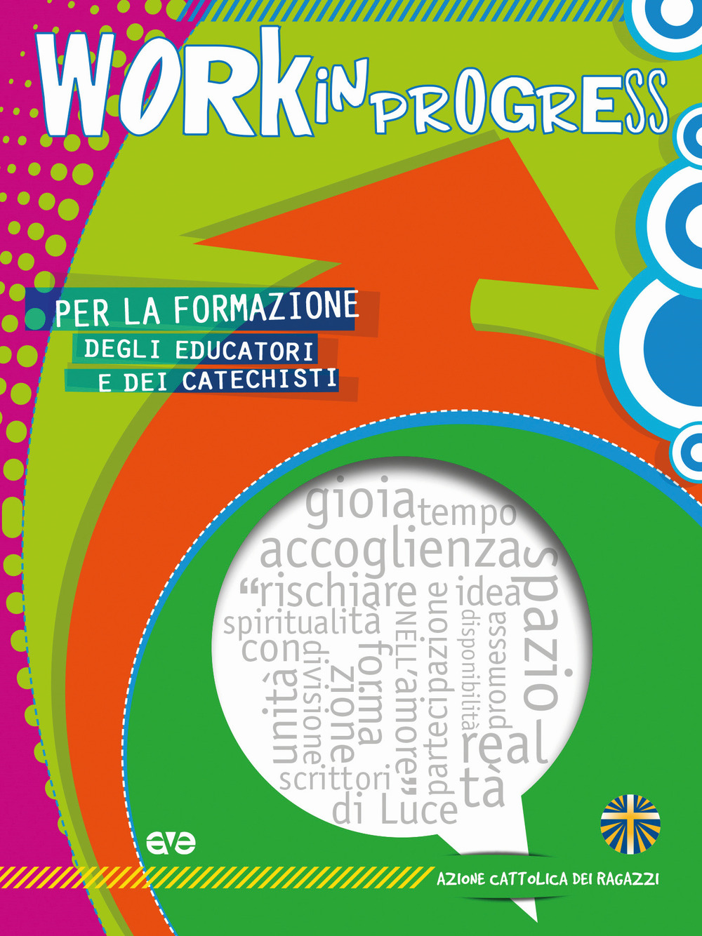 Work in progress. Per la formazione degli educatori e dei catechisti 2017/2018