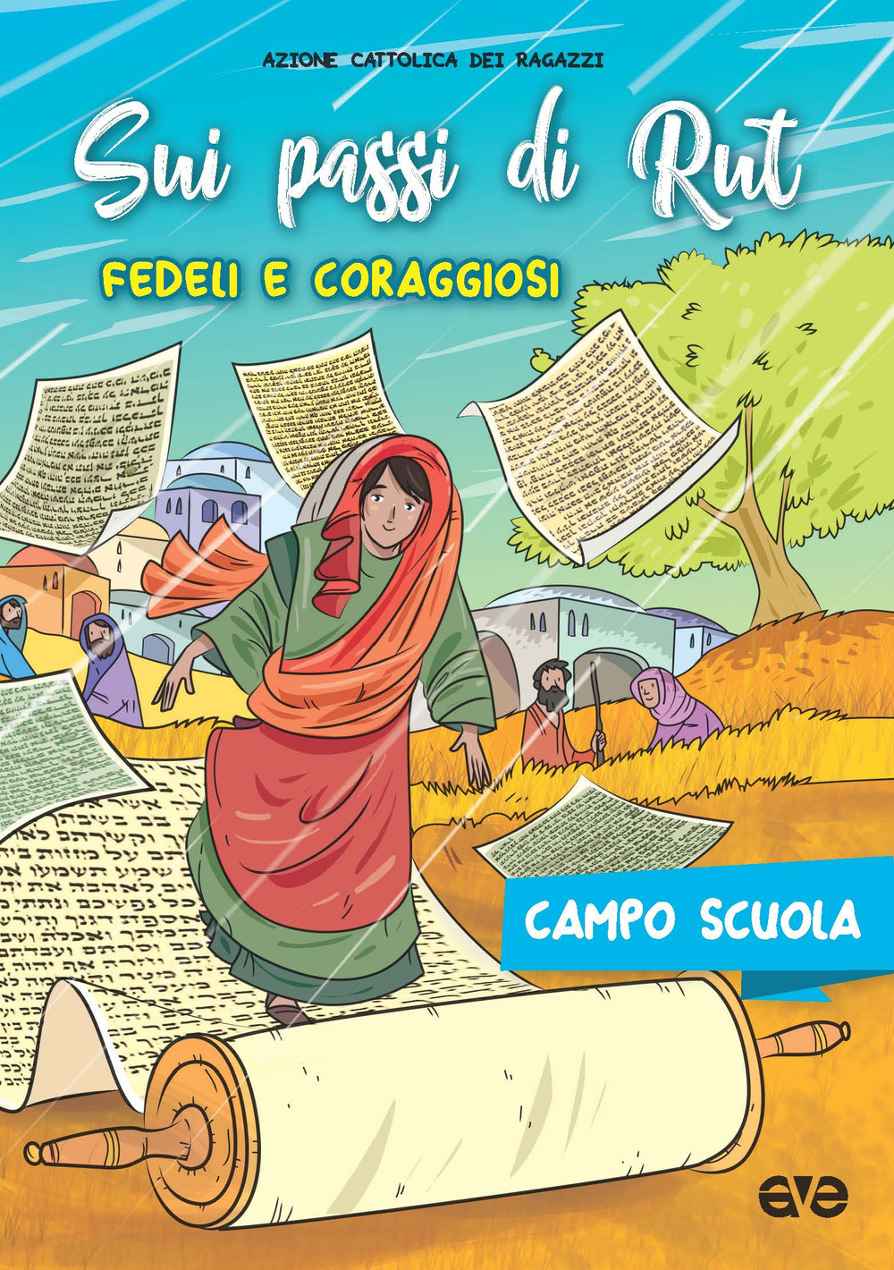 Sui passi di Rut. Fedeli e coraggiosi. Campo scuola 2018