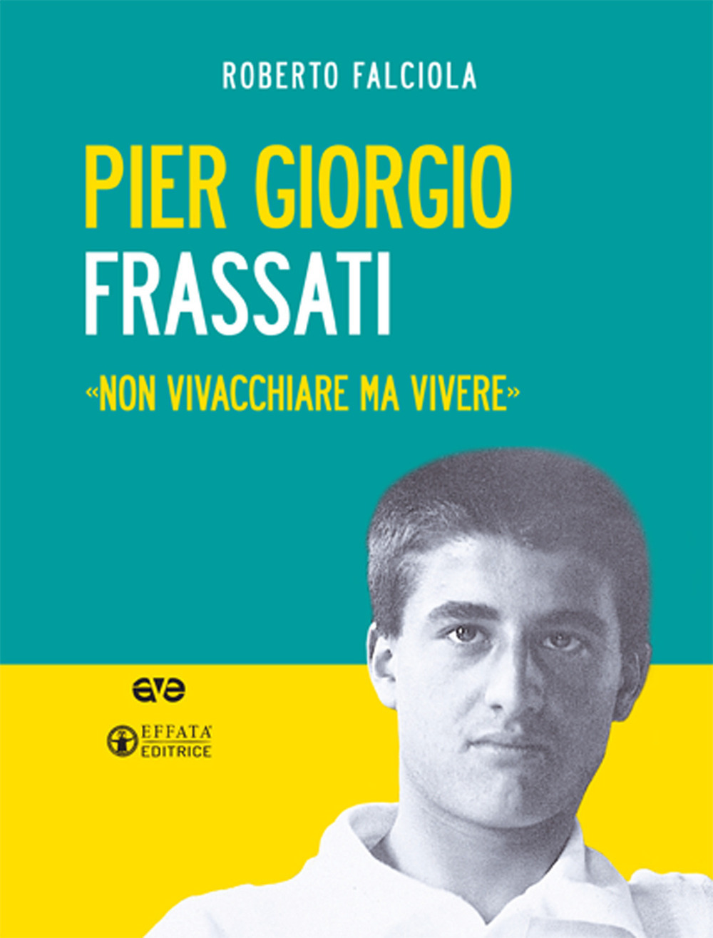 Pier Giorgio Frassati. «Non vivacchiare ma vivere». Nuova ediz. Con Contenuto digitale per download e accesso online