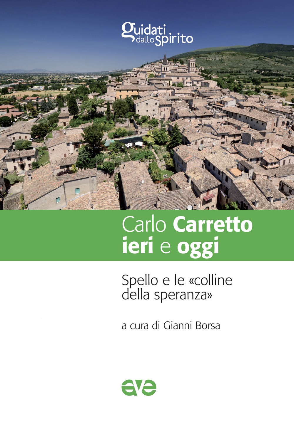 Carlo Carretto ieri e oggi. Spello e le «colline della speranza»
