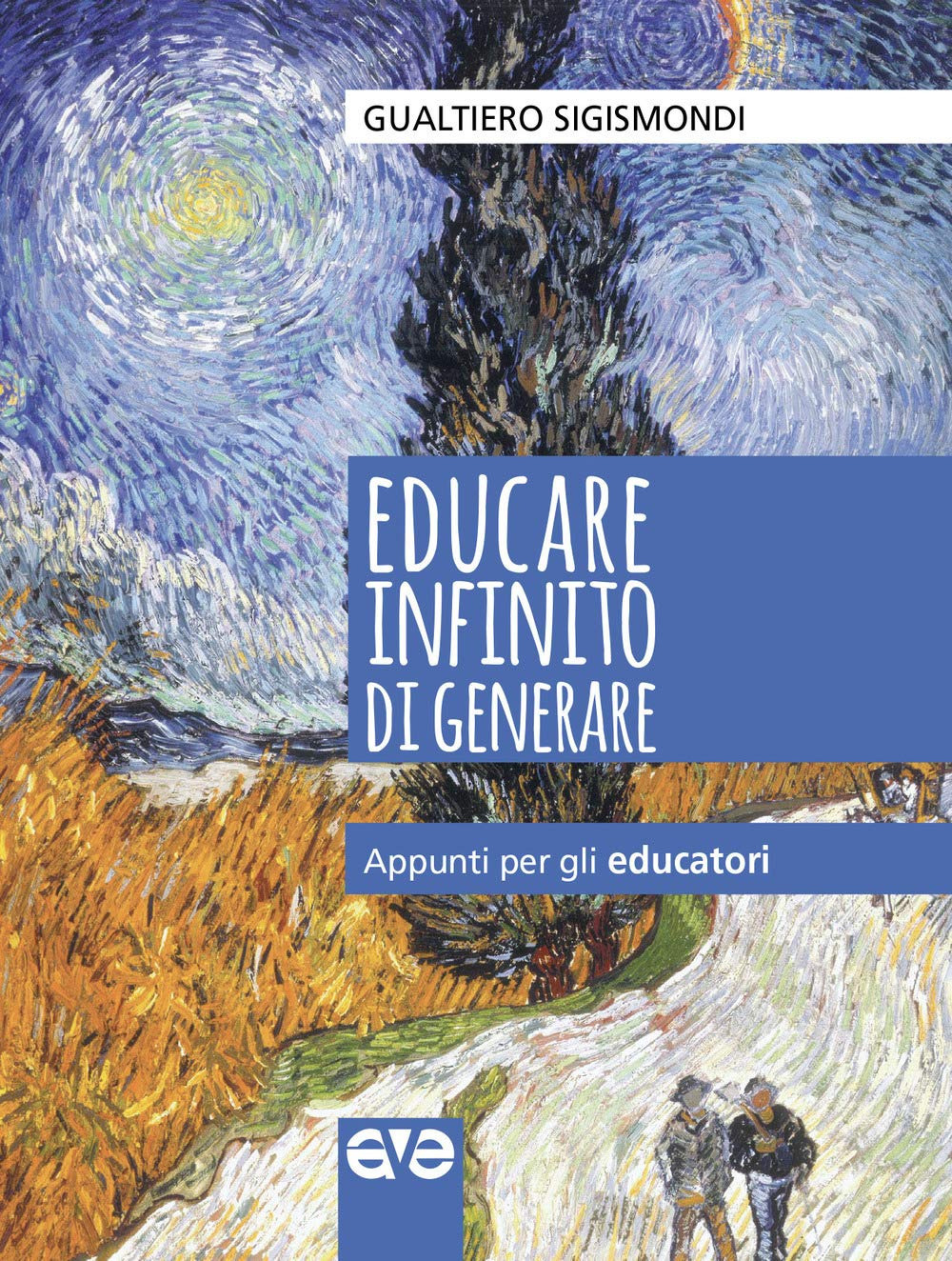 EDUCARE INFINITO DI GENERARE. APPUNTI PER GLI EDUCATORI - 9788832711554