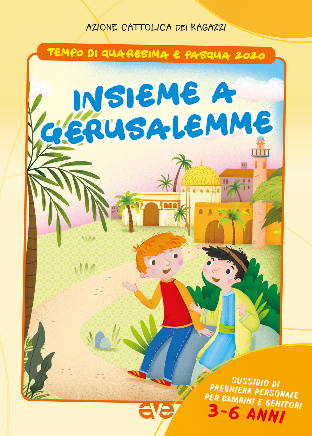 Insieme a Gerusalemme. Quaresima e Pasqua 2020. Sussidio di preghiera personale per bambini 3-6 anni e genitori. Vol. 1 - Libro - AVE