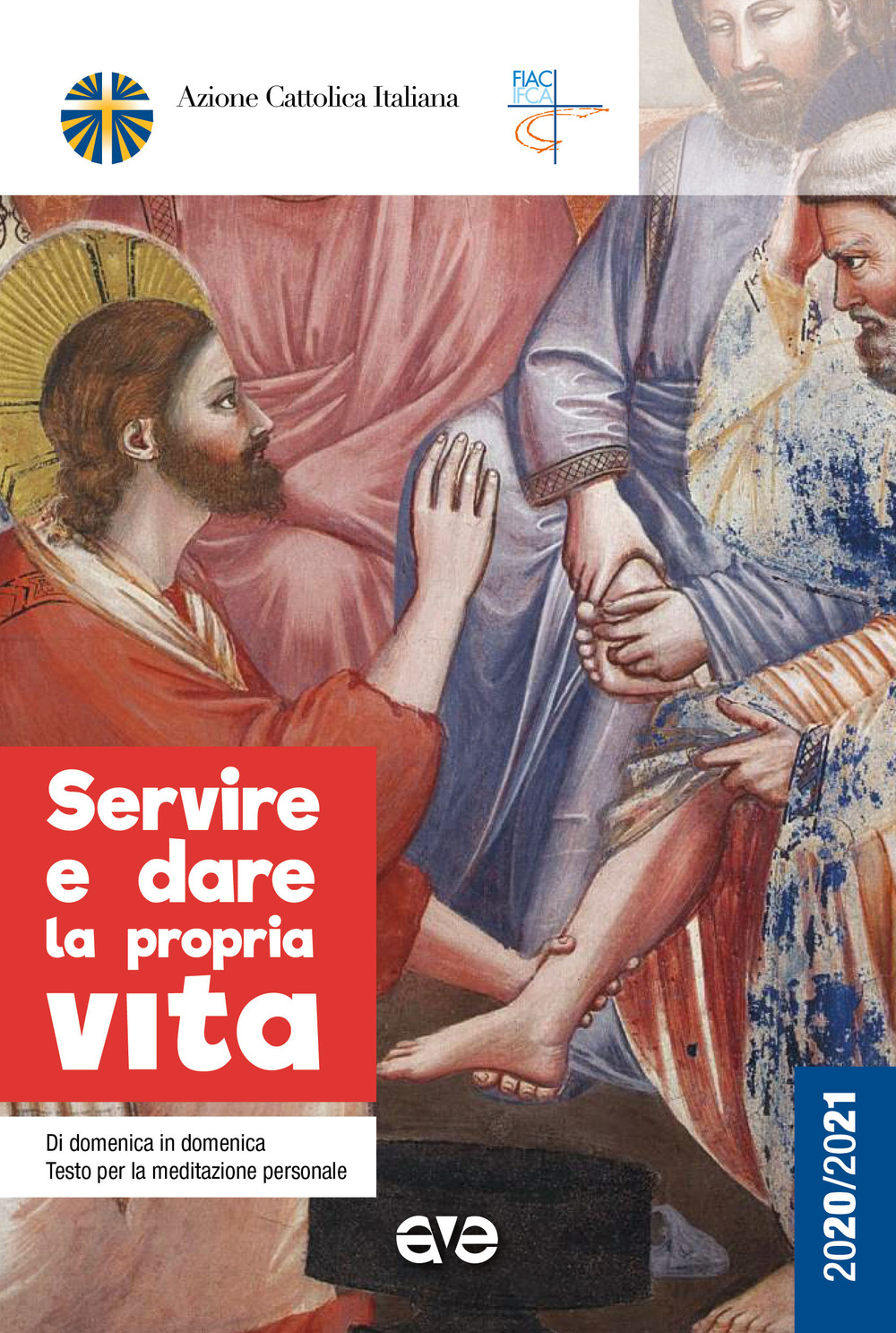 Servire e dare la propria vita. Di domenica in domenica testo per la meditazione personale 2020-2021 - Libro - AVE