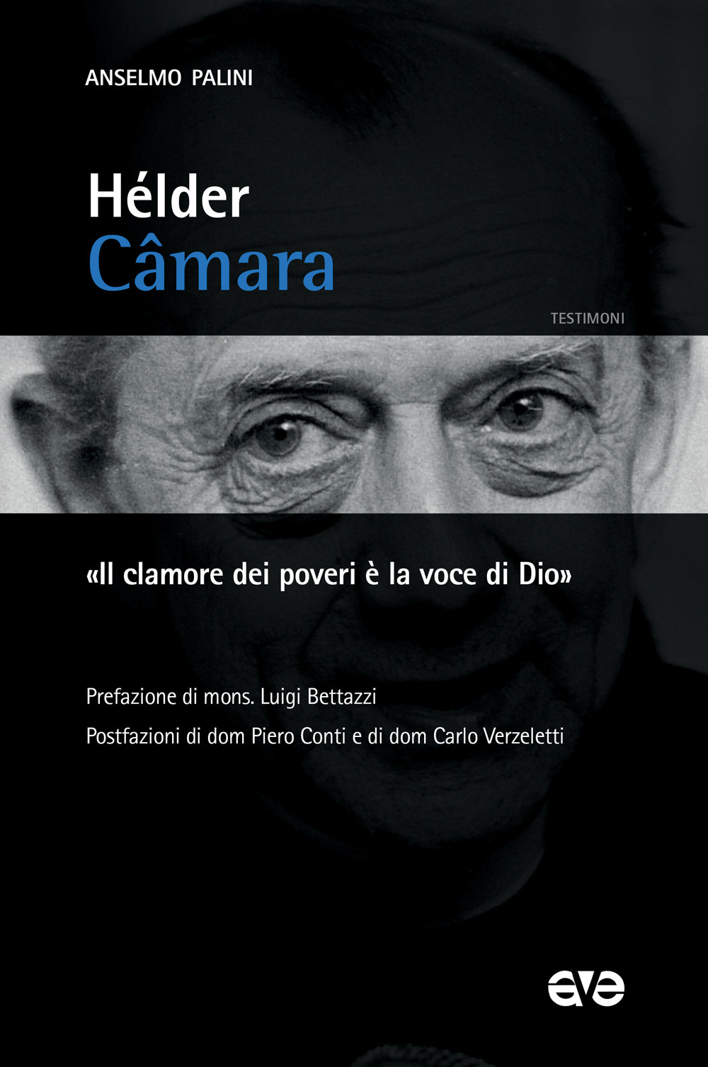 Hélder Câmara. «Il clamore dei poveri è la voce di Dio»