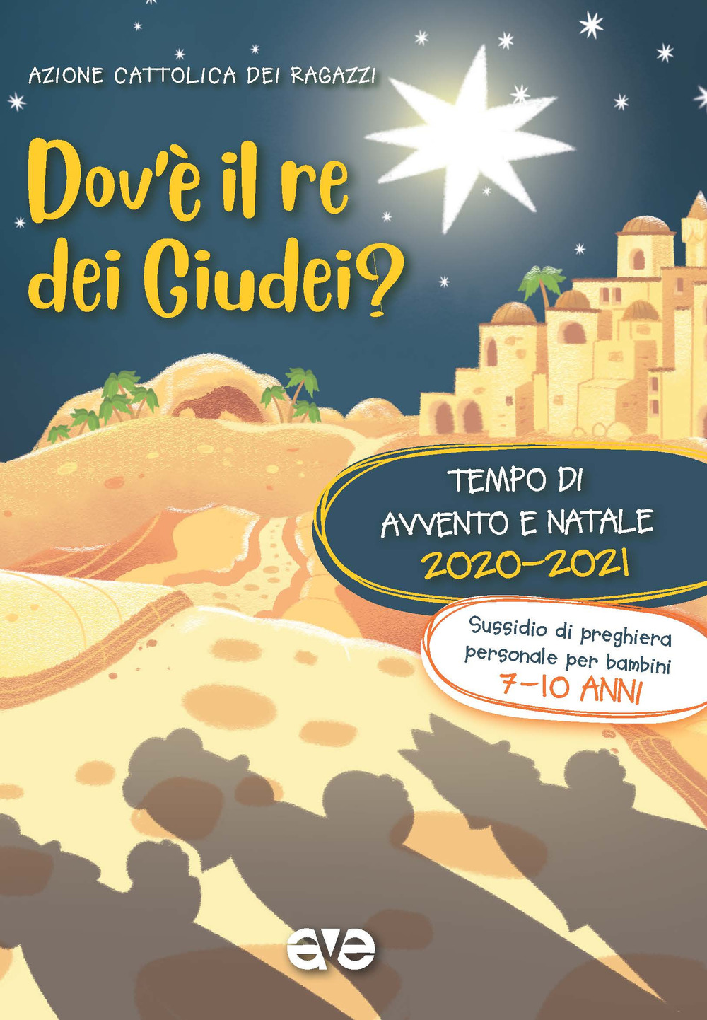 Dov'è il re dei Giudei?. Vol. 2: Avvento e Natale 2020-2021. Sussidio di preghiera personale per bambini 7-10 anni - Libro - AVE
