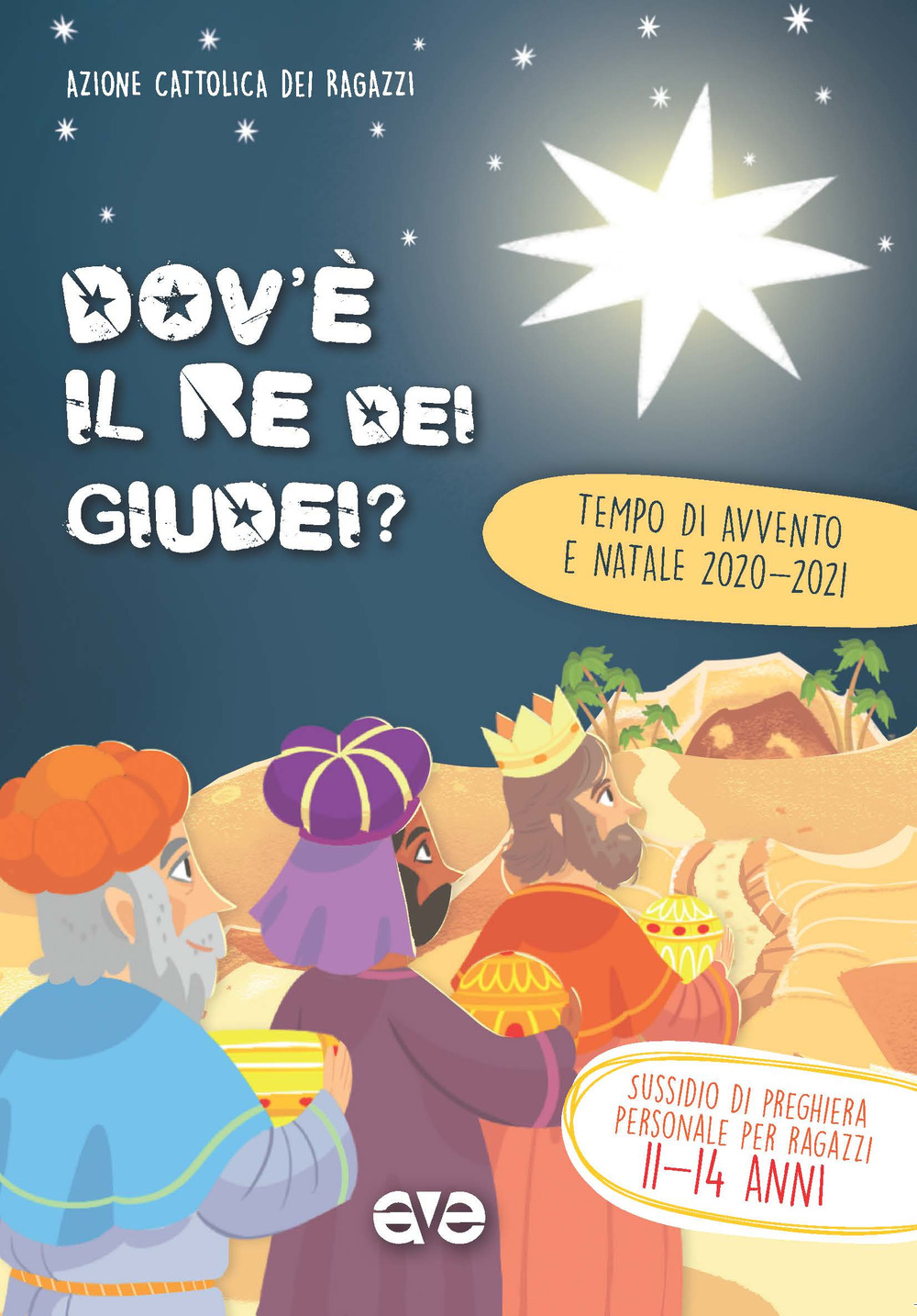 Dov'è il re dei Giudei?. Vol. 3: Avvento e Natale 2020-2021. Sussidio di preghiera personale per ragazzi 11-14 anni - Libro - AVE