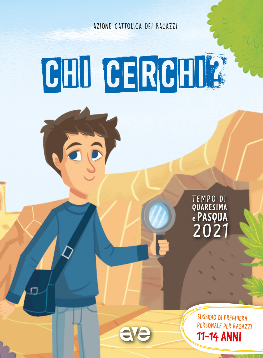 Chi cerchi? Quaresima e Pasqua 2021. Sussidio di preghiera personale per ragazzi 11-14 anni. Vol. 3 - Libro - AVE