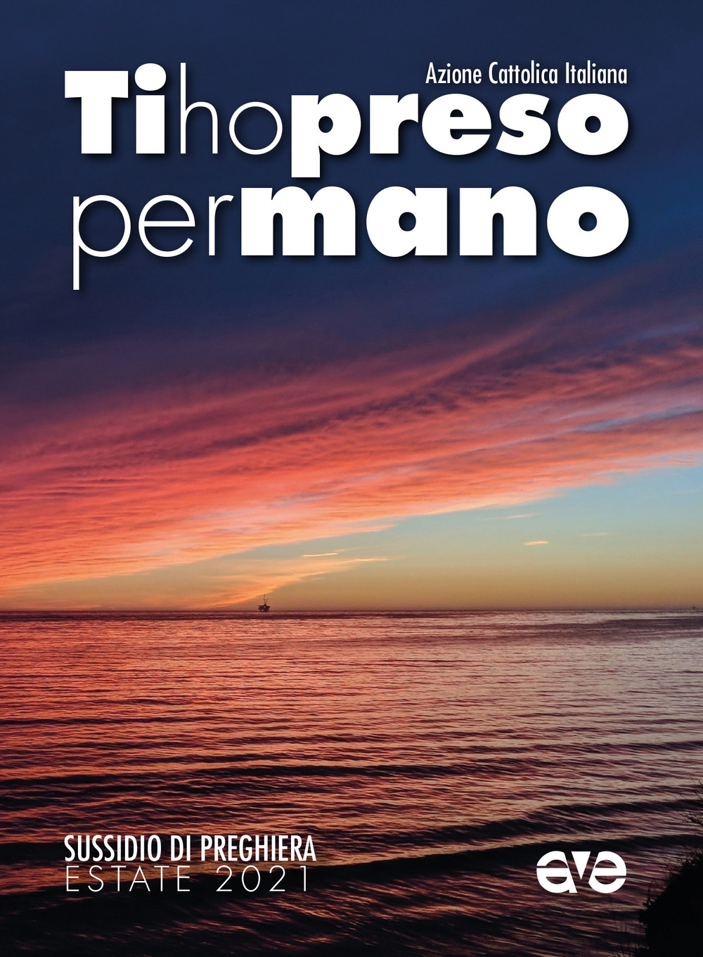 Ti ho preso per mano. Sussidio di preghiera per l'estate 2021 - Azione Cattolica Italiana - Libro - AVE