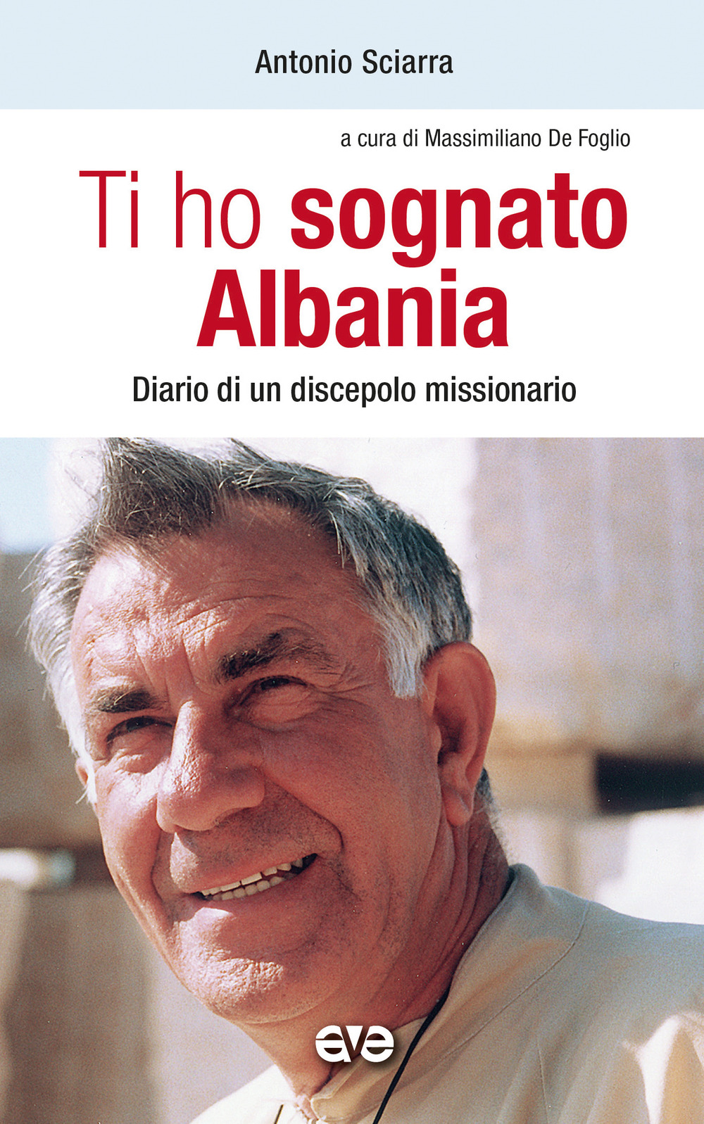 Ti ho sognato Albania. Diario di un discepolo missionario