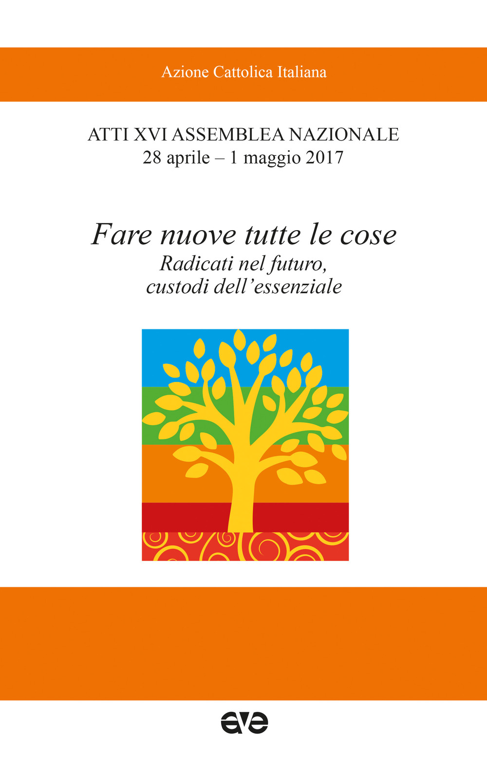 Fare nuove tutte le cose. Radicati nel futuro, custodi dell'essenziale