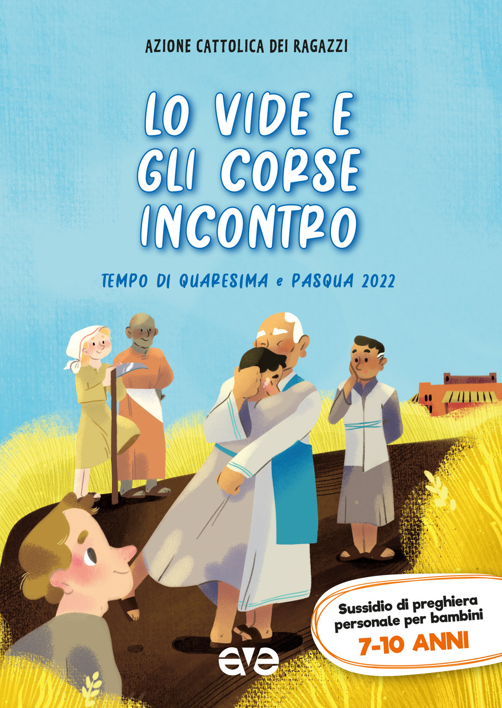 LO VIDE E GLI CORSE INCONTRO 2. QUARESIMA E PASQUA 2022. SUSSIDIO DI PREGHIERA PERSONALE PER BAMBINI 7-10 ANNI - Azione Cattolica ragazzi - 9788832713138