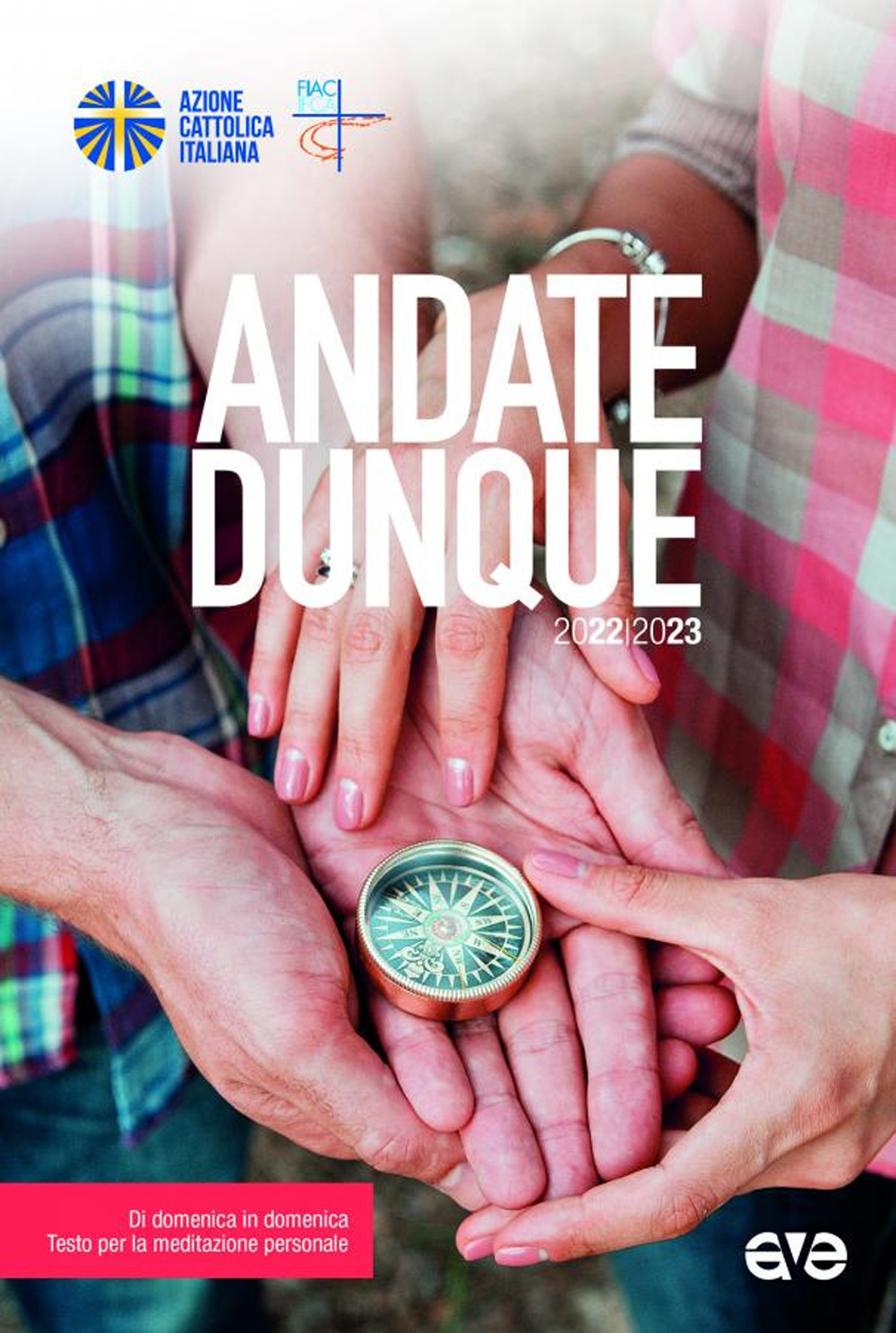 Andate dunque. Di domenica in domenica, testo per la meditazione personale. 2022-2023 - Libro - AVE