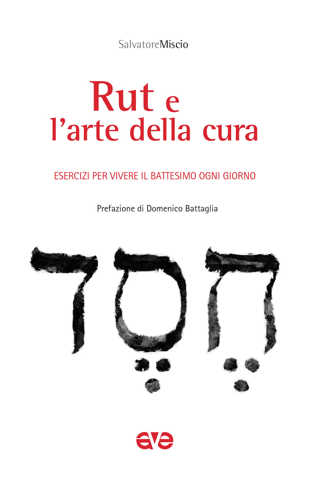 Rut e l'arte della cura. Esercizi per vivere il battesimo ogni giorno