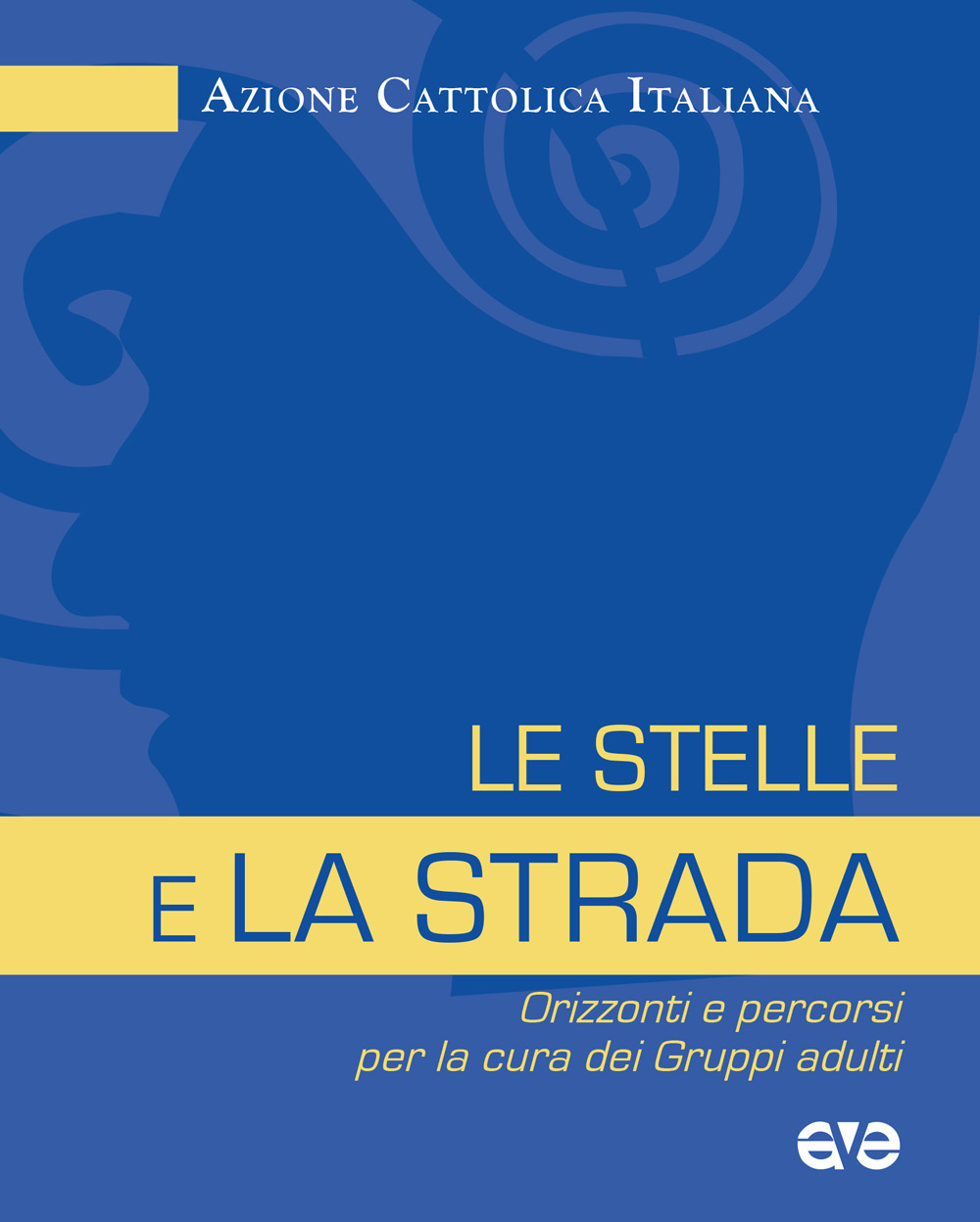 Le stelle e la strada. Orizzonti e percorsi per la cura dei gruppi adulti