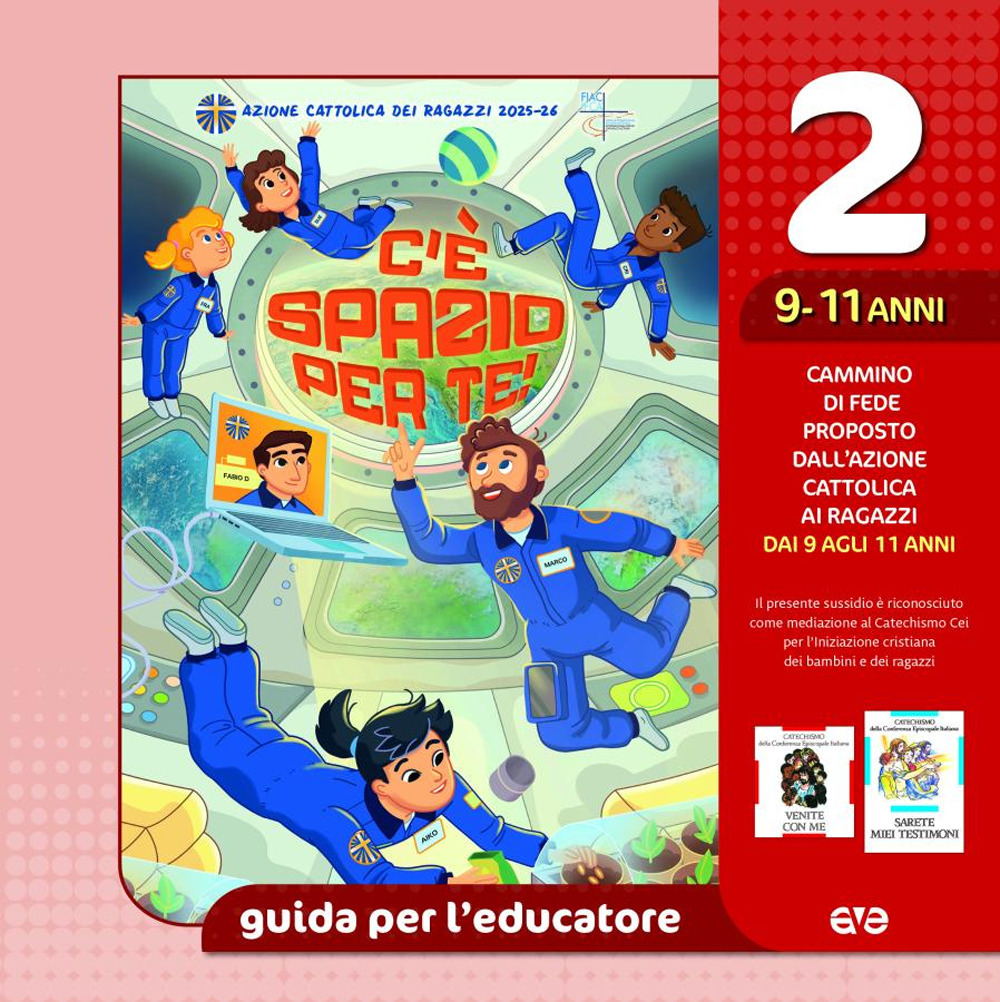 C'è spazio per te!. Vol. 2: Guida per l'educatore ragazzi 9-11 anni