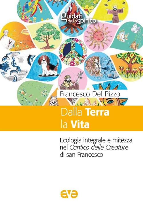 Dalla terra la vita. Ecologia integrale e mitezza nel cantico delle Creature di san Francesco