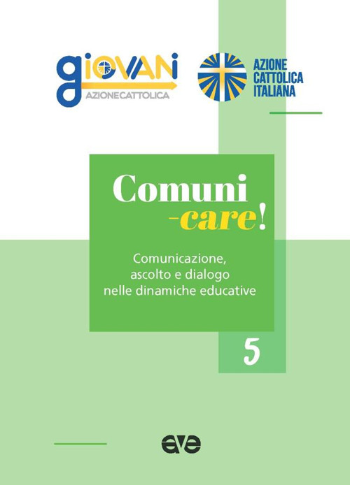 Comuni-care! Comunicazione, ascolto e dialogo nelle dinamiche educative