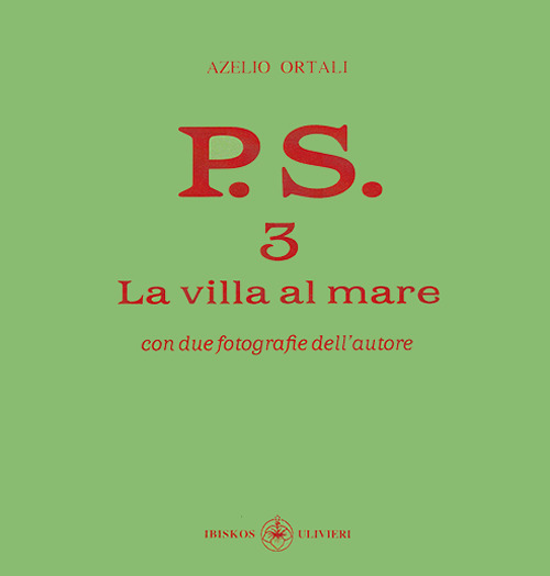 P.S. Con una fotografia dell'autore. Vol. 3: La villa al mare