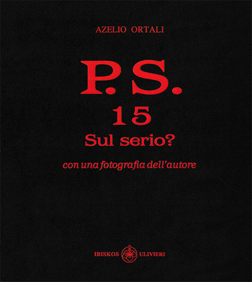 P.S. Con una fotografia dell'autore. Vol. 15: Sul serio?