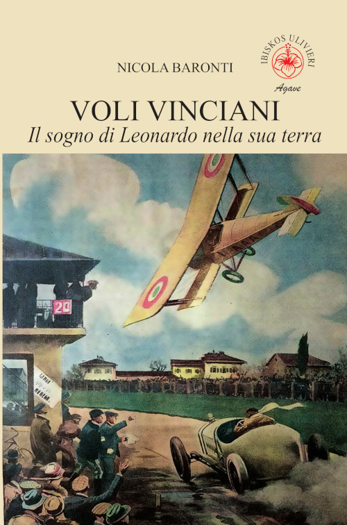Voli vinciani. Il sogno di Leonardo nella sua terra. Ediz. illustrata