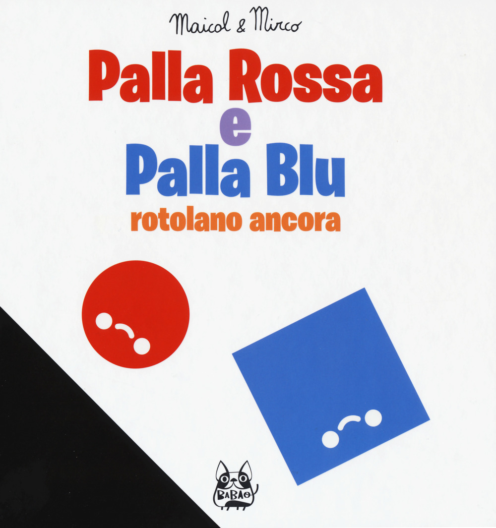 Palla Rossa e Palla Blu rotolano ancora. Ediz. a colori