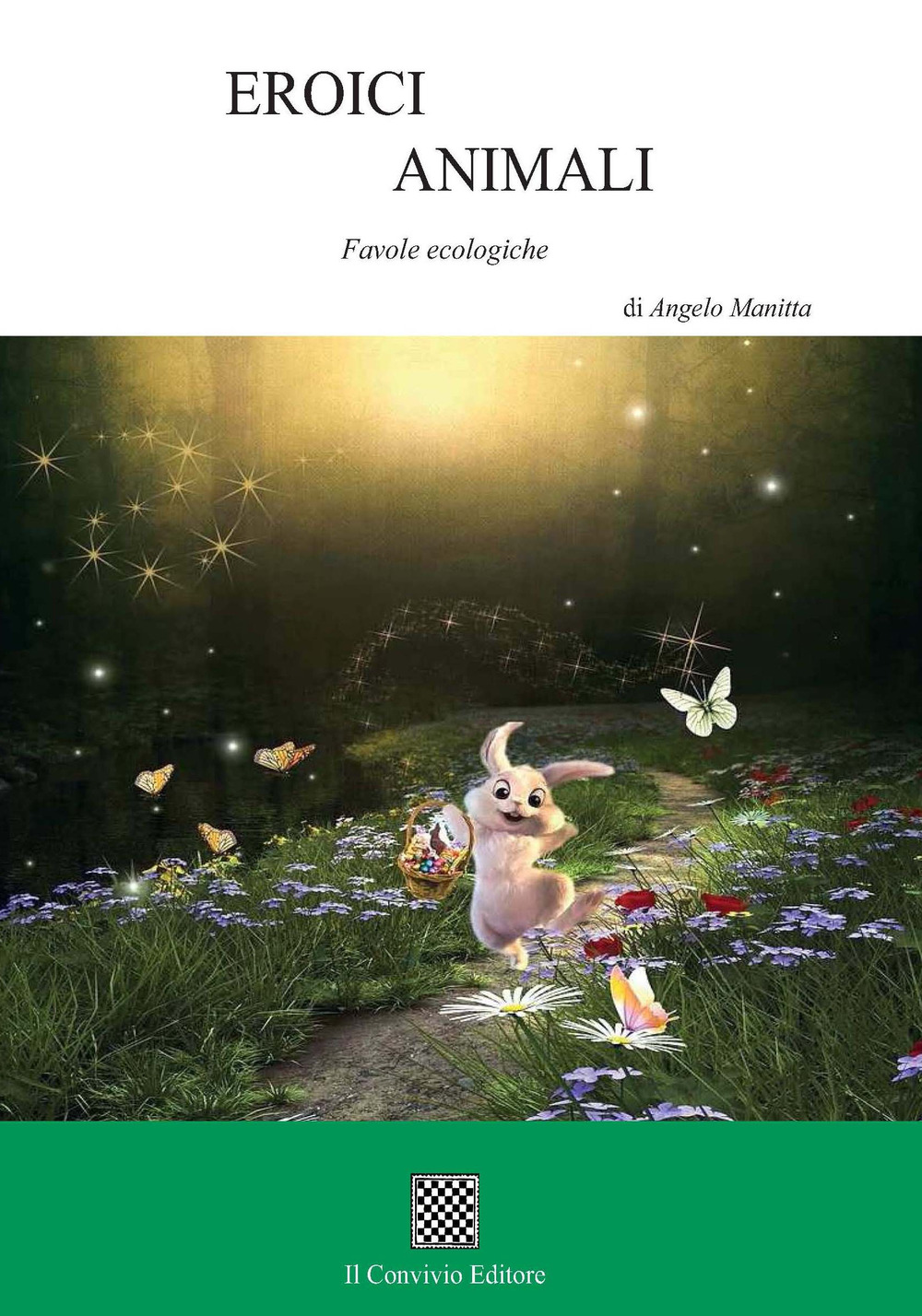 Eroici animali. Favole ecologiche. Ediz. illustrata