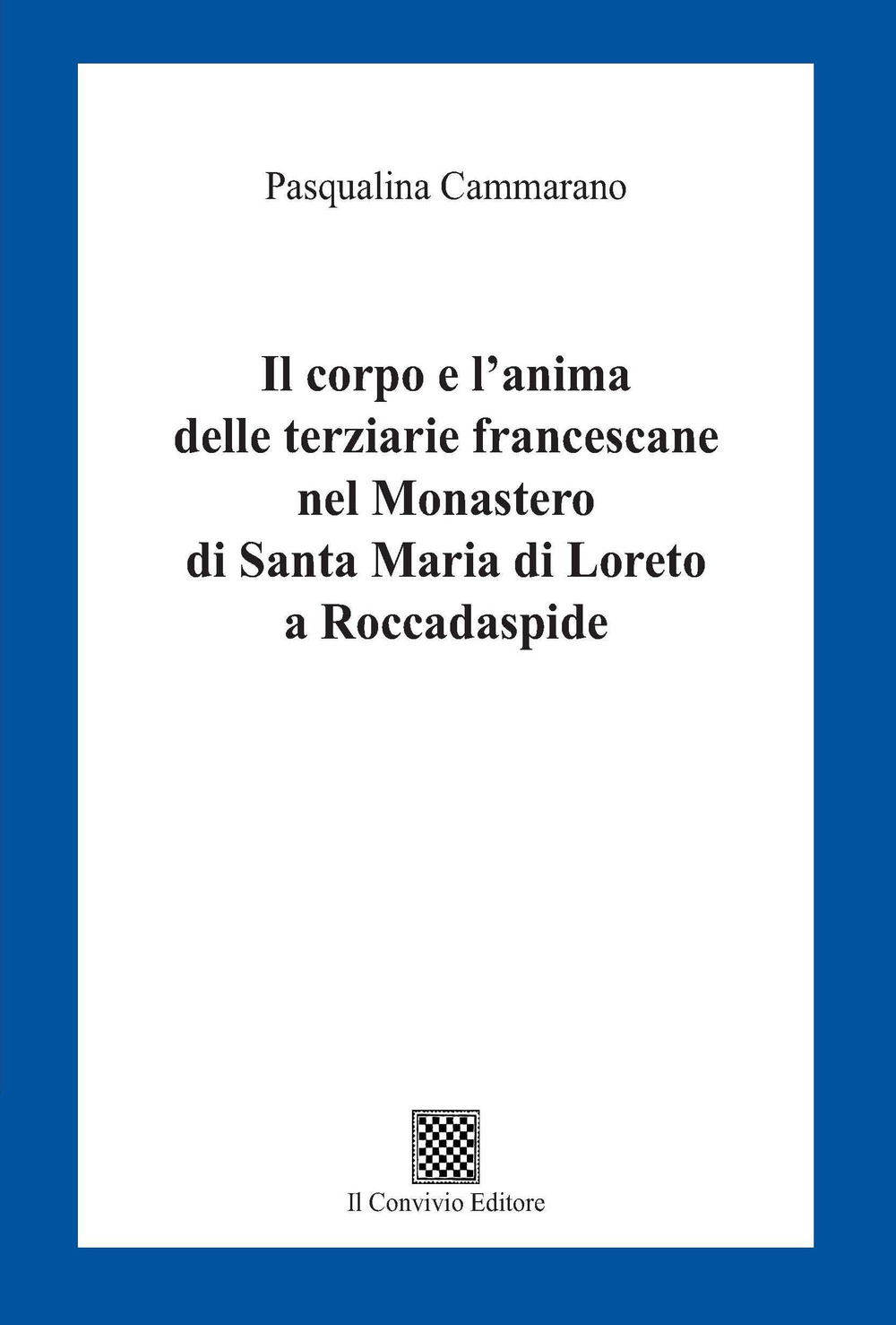Il corpo e l'anima delle terziarie francescane nel Monastero di Santa Maria di Loreto a Roccadaspide