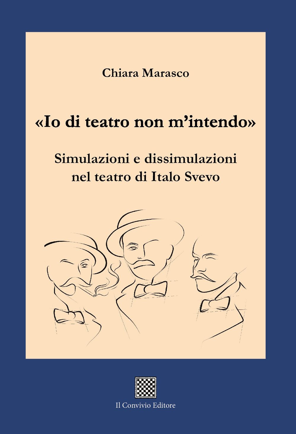 «Io di teatro non m'intendo». Simulazioni e dissimulazioni nel teatro di Italo Svevo