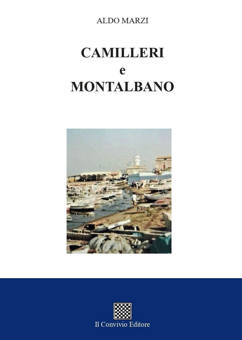 Camilleri e Montalbano - Aldo Marzi - Libro - Il Convivio