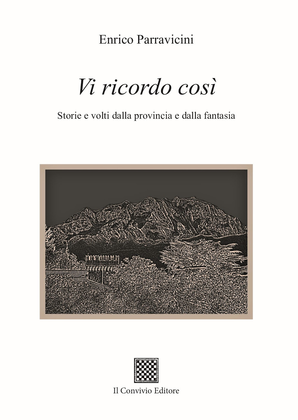 Vi ricordo così. Storie e volti dalla provincia e dalla fantasia