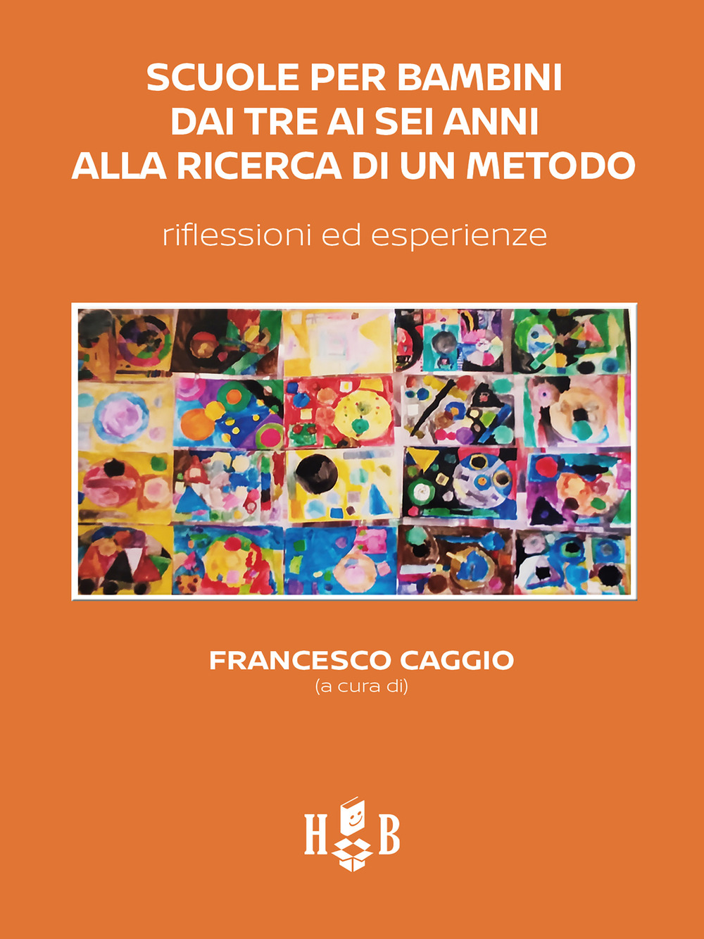 Scuole per bambini dai tre ai sei anni alla ricerca di un metodo. Riflessioni ed esperienze