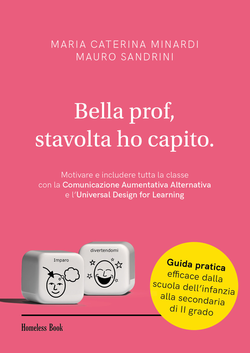 Bella prof, stavolta ho capito. Motivare e includere tutta la classe con la Comunicazione Aumentativa Alternativa e l'Universal Design for Learning