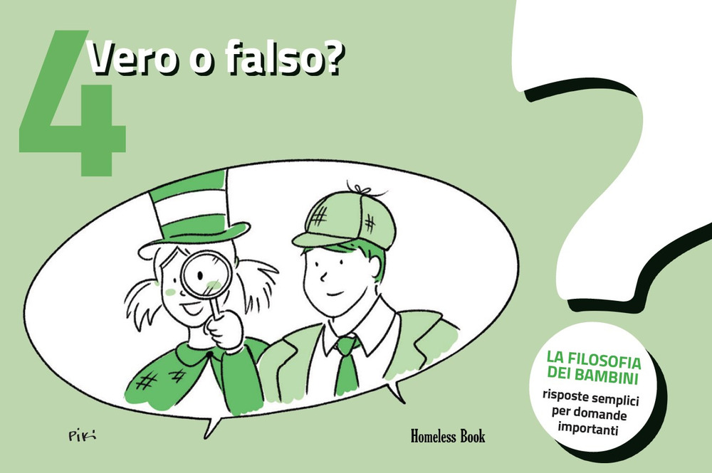 Vero o falso?. Vol. 4: La filosofia dei bambini. Risposte semplici per domande importanti