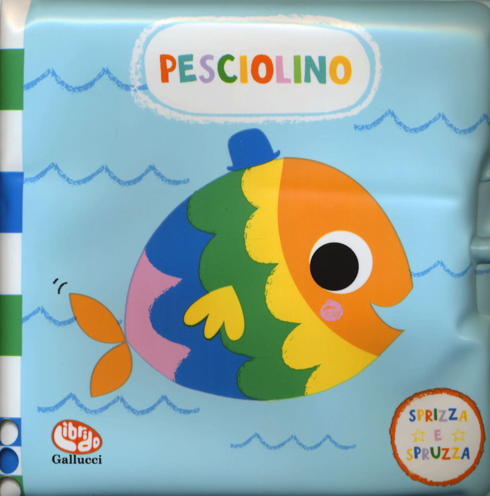 Pesciolino. Sprizza e spruzza. Gli impermealibri - Kay Vincent - Libro - Librido Gallucci