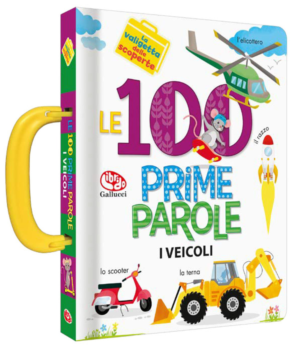 Le 100 prime parole. Veicoli. La valigetta delle scoperte - Anne Paradis; Annie Sechao - Libro - Librido Gallucci