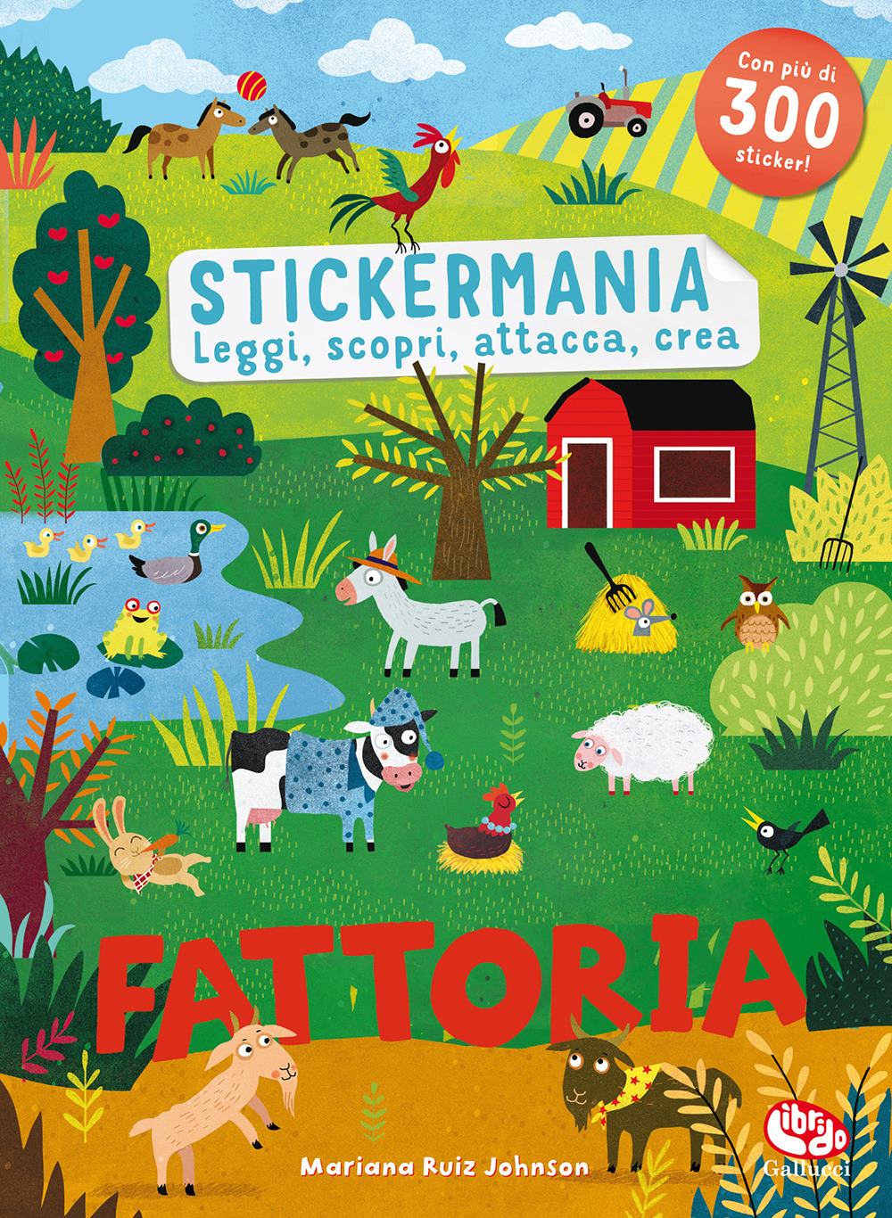 Fattoria. Stickermania. Leggi, scopri, attacca, crea. Ediz. a colori