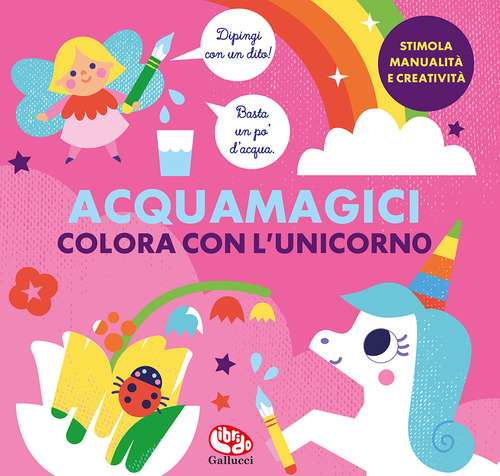 Colora con l'unicorno. Acquamagici. Ediz. a colori