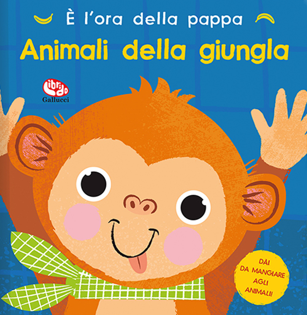 È l'ora della pappa. Animali della giungla. Ediz. a colori