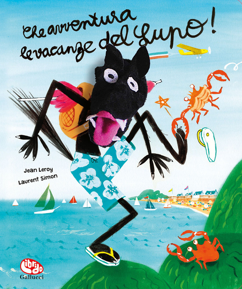 Che avventura le vacanze del lupo! Ediz. a colori. Con marionetta