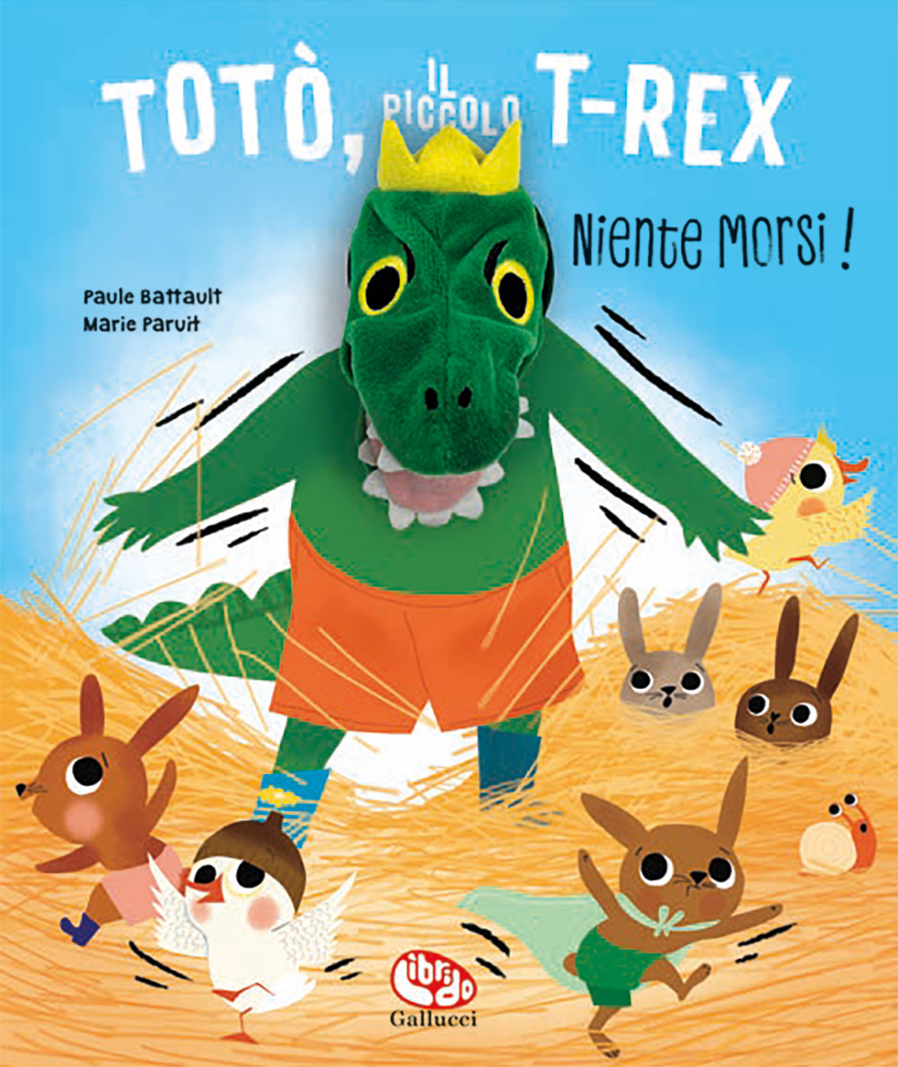 Totò, il piccolo t-rex. Niente morsi! - Paule Battault - Libro - Librido Gallucci