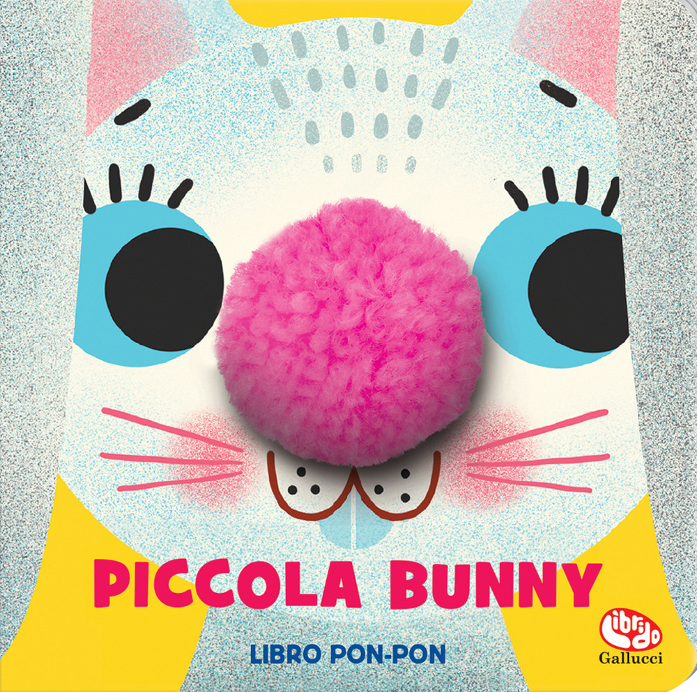 Piccola Bunny. Libri pon pon - Elisa Van Spronsen - Libro - Librido Gallucci